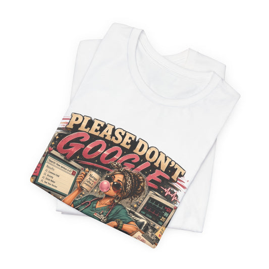 Please Don’t Google Your Symptoms Nurse T-Shirt – Funny Retro Medical Tee