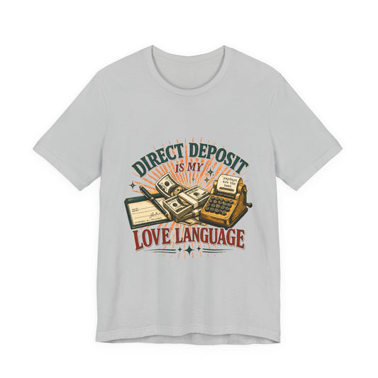 Direct Deposit Is My Love Language T‑Shirt