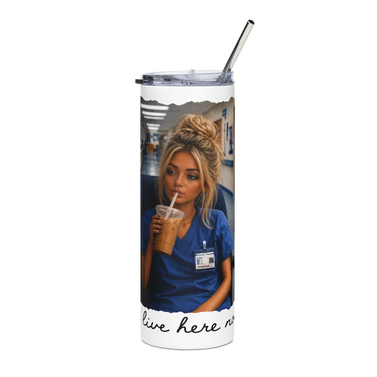 Nurse Life 20oz Stainless Tumbler – 'I Live Here Now' Coffee Travel Mug