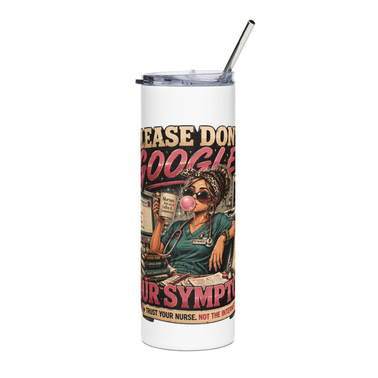 20oz Stainless Tumbler — "Please Don’t Google Your Symptoms" Nurse Retro Graphic