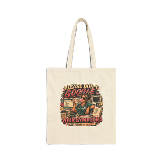 Please Don’t Google Your Symptoms Tote Bag — Funny Nurse/Doctor Medical Canvas Tote