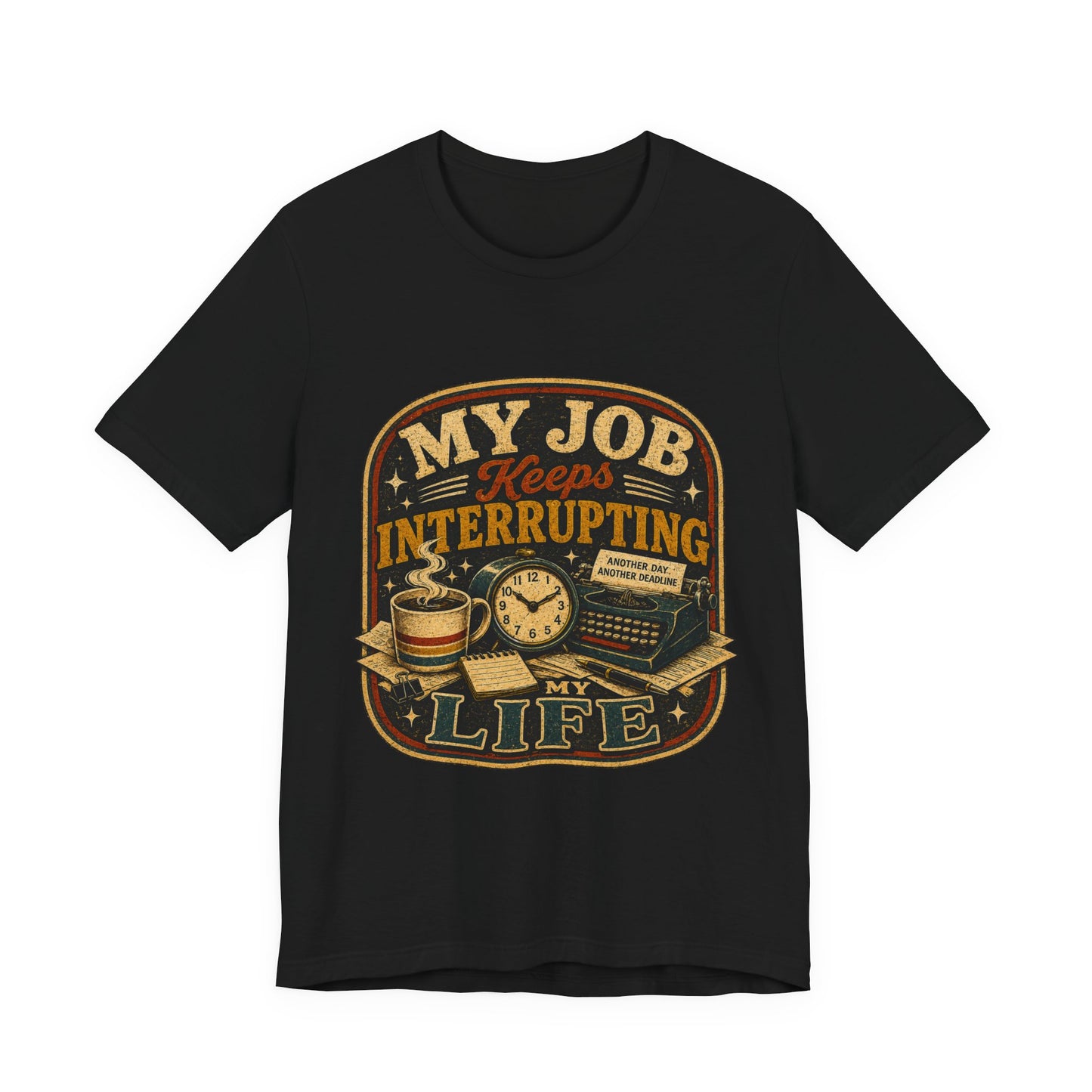 My Job Keeps Interrupting My Life | Retro Graphic Tee