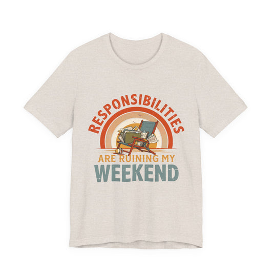 Responsibilities Are Ruining My Weekend | Retro Graphic Tee