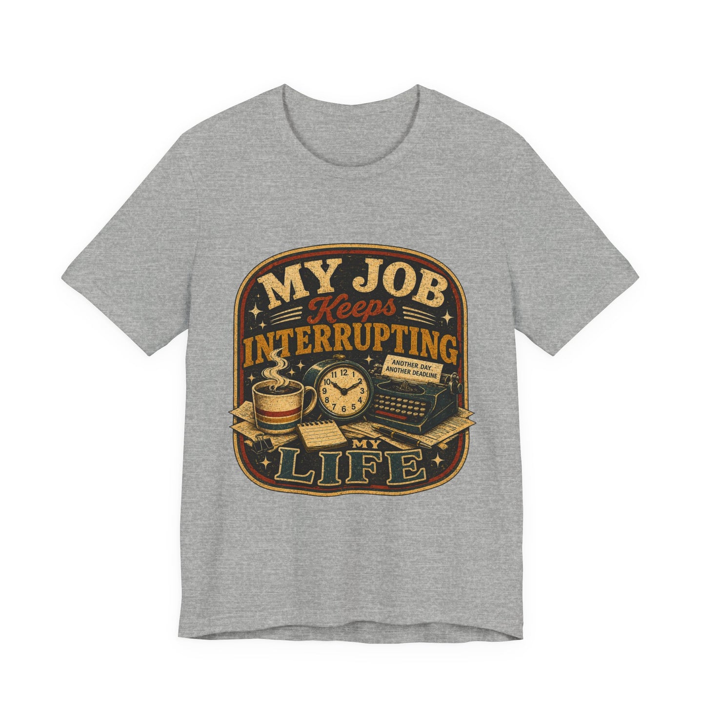 My Job Keeps Interrupting My Life | Retro Graphic Tee