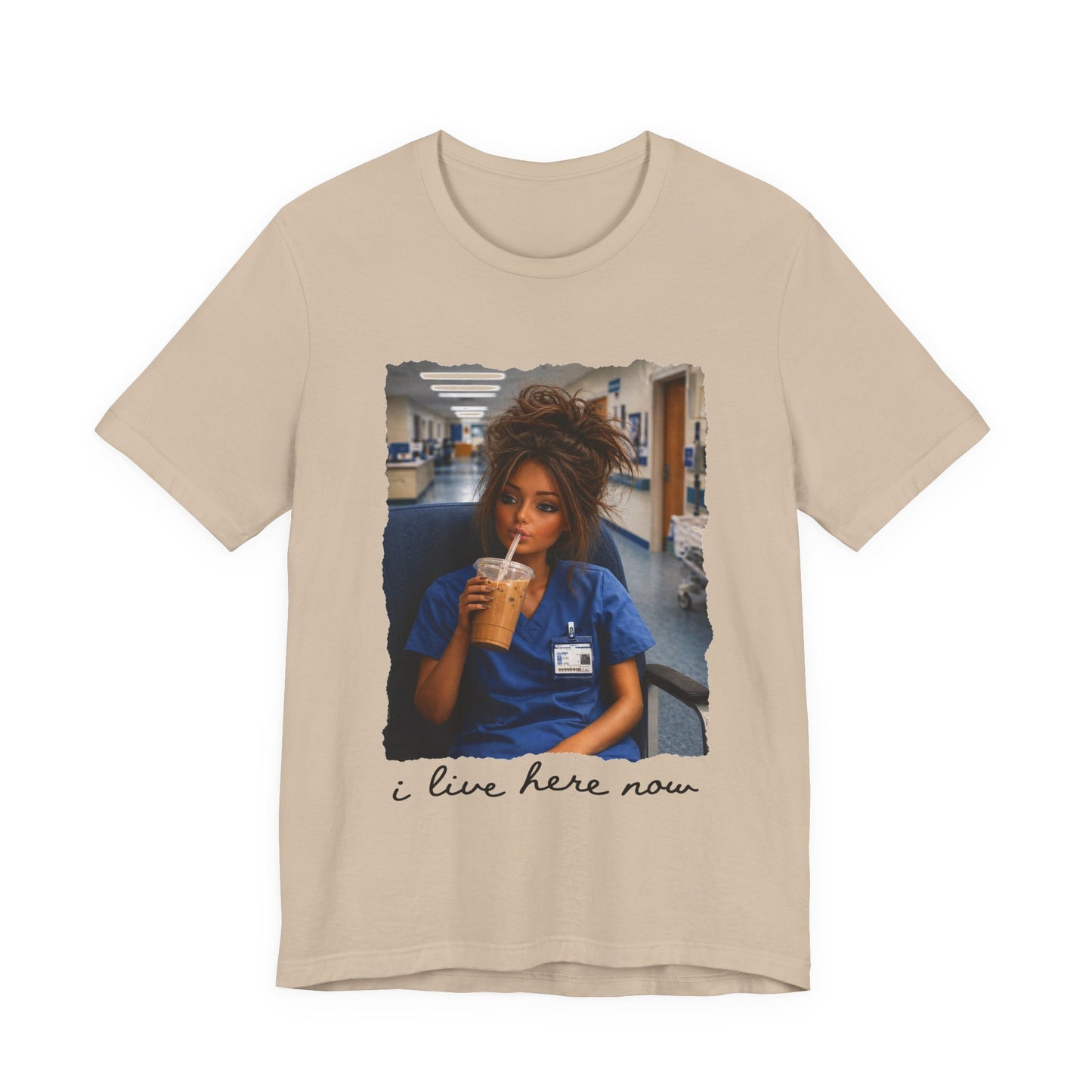 Nurse Life Tee — "I Live Here Now" Scrubs Coffee T-Shirt-brown beauty